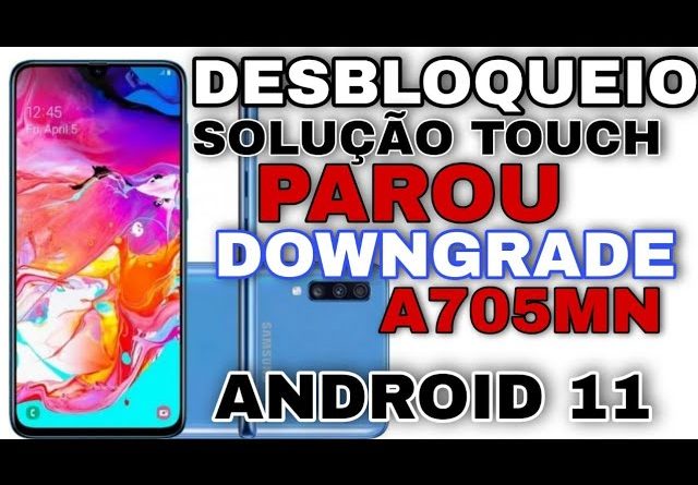 desbloqueio conta Google A70 Android 11 / solução do touch A705MN binario 5 100%funcional 1 desbloqueio conta Google A70 Android 11 / solução do touch A705MN binario 5 100%funcional