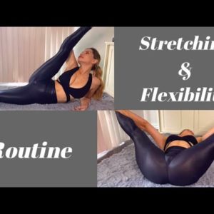 My Stretching and Flexibility Routine 8 My Stretching and Flexibility Routine