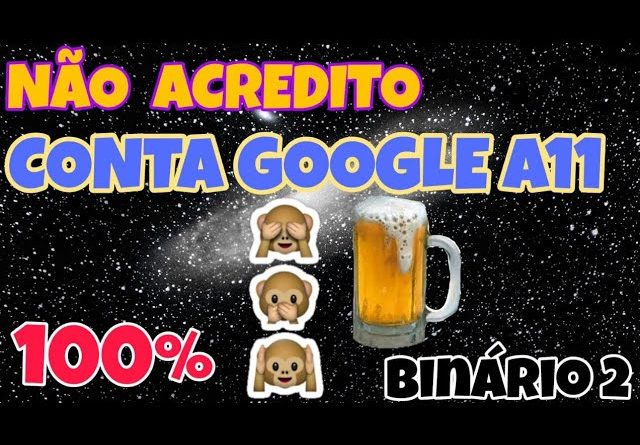 como tirar conta Google do A11 no binário 2 Android 10 única saÃda 100% funcional 1 como tirar conta Google do A11 no binário 2 Android 10 única saÃda 100% funcional