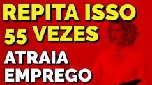 REPITA ISSO 55 VEZES PARA EMPREGO COM A LEI DA ATRAÇÃO | TÉCNICA 55X5 GUIADA