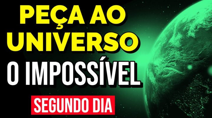 PEÇA AO UNIVERSO O IMPOSSÍVEL | 2ª Meditação da Manhã da Lei da Atração