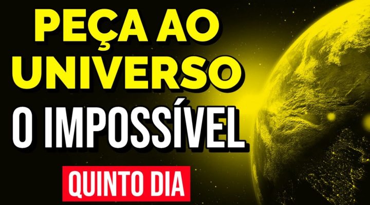 PEÇA AO UNIVERSO O IMPOSSÍVEL | 5ª Meditação da Manhã da Lei da Atração