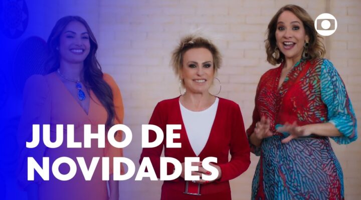 Vai que Cola, Filhas de Eva, Pipoca da Ivete e muito mais novidades em Julho na Globo! | TV Globo