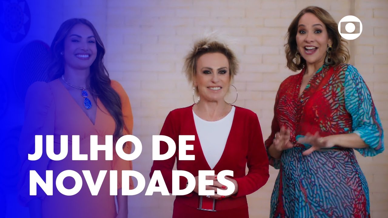 Vai que Cola, Filhas de Eva, Pipoca da Ivete e muito mais novidades em Julho na Globo! | TV Globo