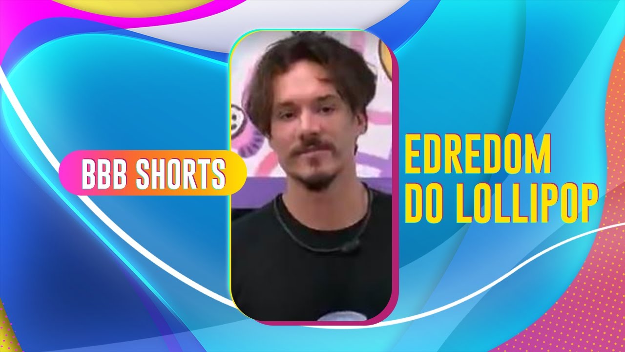 EDREDOM! ELI MOVIMENTOU O LOLLIPOP | BBB22 #shorts