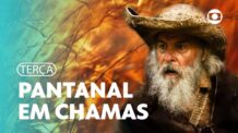 Velho do Rio tenta impedir que fogo se espalhe pelo Pantanal e mais! | Resumo Capítulo 80 | Pantanal