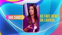 LARISSA SOLTOU VÁRIAS FAKE NEWS E VÁRIAS VERDADEIRAS TAMBÉM!? | BBB 22 #shorts