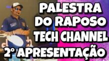 PALESTRA DO RAPOSO PARTE 2 / Tech Channel  SAO PAULO / COMO É  O RAPOSO / SEGUNDA APRESENTAÇÃO
