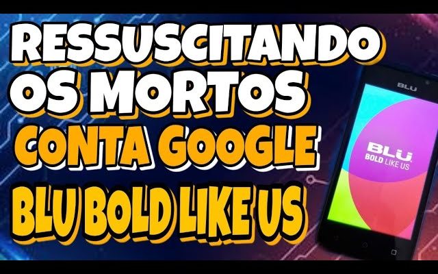 desbloqueio conta Google BLU BOLD LIKE US SEM PC  / AULAS GRÁTIS