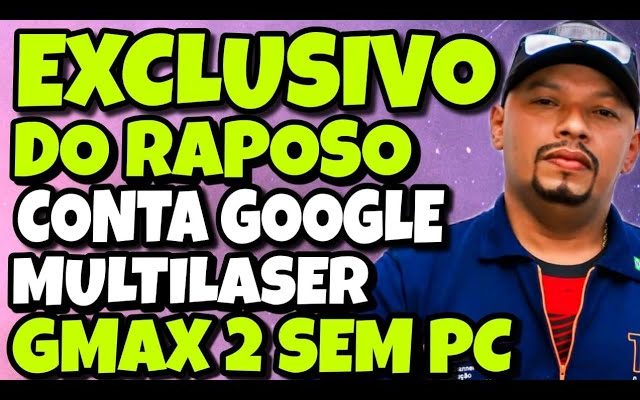 desbloqueio conta Google multilaser G Max 2 SE android 11 sem pc