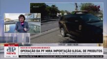 Operação da PF mira importação ilegal de produtos