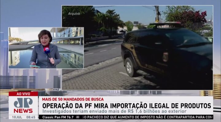 Operação da PF mira importação ilegal de produtos