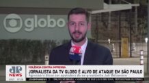 Jornalista da TV Globo é alvo de ataque em São Paulo