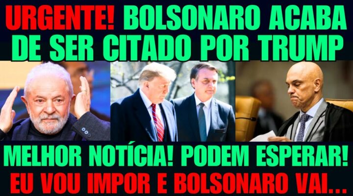 ACABA DE ACONTECER! TRUMP CITA BOLSONARO PARA O MUNDO STF NA MIRA LULA EM DESESPERO