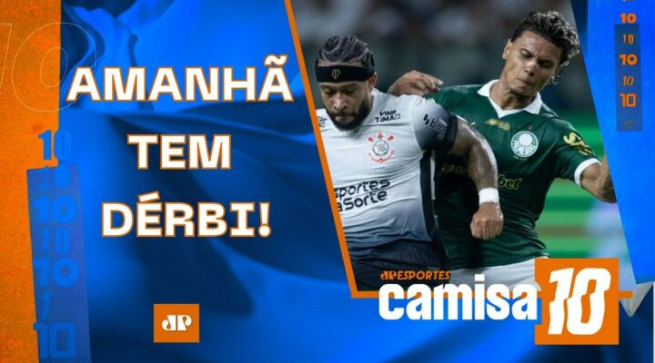 AMANHÃ TEM! Palmeiras e Corinthians fazem primeira FINAL do Paulistão! | Camisa 10